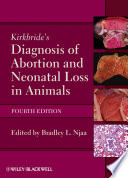 Kirkbride's diagnosis of abortion and neonatal loss in animals /