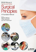 BSAVA manual of canine and feline surgical principles : a foundation manual /