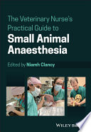 The veterinary nurse's practical guide to small animal anaesthesia /