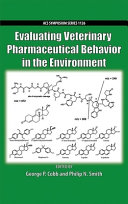 Evaluating veterinary pharmaceutical behavior in the environment /