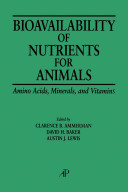 Bioavailability of nutrients for animals : amino acids, minerals, and vitamins /