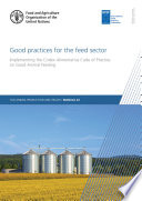 Good practices for the feed sector : implementing the Codex Alimentarius of Practice on Good Animal Feeding /