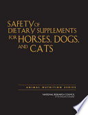 Safety of dietary supplements for horses, dogs, and cats /