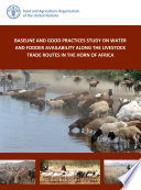 Water and fodder availability along the livestock trade routes in the Horn of Africa : a baseline report.