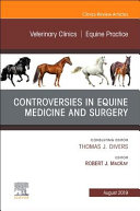 Controversies in equine medicine and surgery /