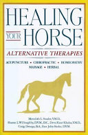 Healing your horse : alternative therapies /