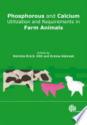 Phosphorus and calcium utilization and requirements in farm animals /