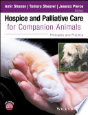 Hospice and palliative care for companion animals : principles and practice /