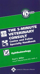 The 5-minute veterinary consult : canine and feline : specialty handbook, ophthalmology /
