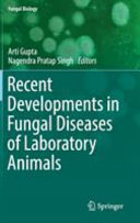 Recent developments in fungal diseases of laboratory animals /