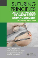 Suturing principles and techniques in laboratory animal surgery : manual and DVD /