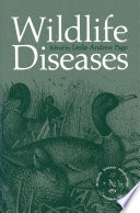 Wildlife diseases : [proceedings of the Third International Wildlife Disease Conference held at the University of Munich's Institute for Zoology and Hydrobiology in Munich, 1975 and sponsored by the Wildlife Disease Association, inc.] /
