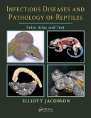 Infectious diseases and pathology of reptiles : color atlas and text /