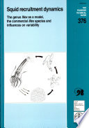 Squid recruitment dynamics : the genus Illex as a model, the commercial Illex species and influence on variability /