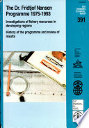 The Dr. Fridtjof Nansen programme 1975-1993 : investigations of fishery resources in developing regions : history of the programme and review of results /