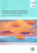 Climate change implications for fisheries and aquaculture : overview of current scientific knowledge /