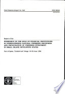 Report of the Workshop on the Role of Financial Institutions in Strengthening National Fisheries Industries and Privatization of Fisheries Investment in Small Island Developing States, Port of Spain, Trinidad and Tobago, 24-28 June 1996.