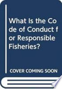 What is the code of conduct for reponsible fisheries?
