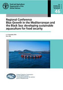 Regional Conference Blue Growth in the Mediterranean and the Black Sea: Developing Sustainable Aquaculture for Food Security, 9-11 December 2014, Bari, Italy /