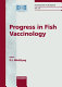 Progress in fish vaccinology : the Grieg Music Hall Conference Centre, Bergen, Norway, April 9-11, 2003 /