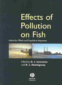 Effects of pollution on fish : molecular effects and population responses /