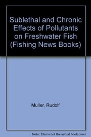 Sublethal and chronic effects of pollutants on freshwater fish /