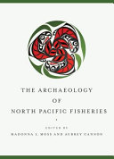 The archaeology of North Pacific fisheries /