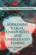 Addressing illegal, unreported, and unregulated fishing /