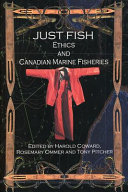 Just fish : ethics and Canadian marine fisheries /