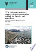 GFCM High-level Conference Towards Enhanced Cooperation on Black Sea Fisheries and Aquaculture : a declaration to boost regional cooperation in the sector, 24-25 October, 2016, Bucharest, Romania /