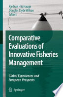 Comparative evaluations of innovative fisheries management : global experiences and European prospects /