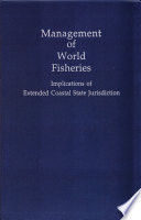 Management of world fisheries : implications of extended coastal state jurisdiction /