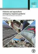 Fisheries and aquaculture emergency response guidance : review recommendations for best practice : FAO Workshop, 15-16 March 2012, Rome /