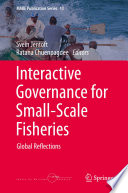 Interactive governance for small-scale fisheries : global reflections /