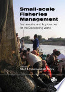 Small-scale fisheries management : frameworks and approaches for the developing world /
