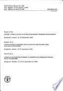 Report of the expert consultation on ecosystem-based fisheries management : Reykjavik, Iceland, 16-19 September 2002 = Rapport de la consultation d'experts sur la gestation des pêches axée sur les écosystèmes : Reykjavik, Island, 16-19 septembre 2002 = Informe de la consulta de expertos sobre la ordenación pesquera basada en el ecosistema : Reykjavik, Islandia, 16-19 de septiembre de 2002.