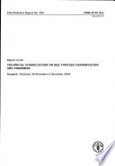 Report of the Technical Consultation on Sea Turtles Conservation and Fisheries : Bangkok, Thailand, 29 November-2 December 2004.