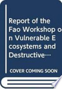Report of the FAO workshop on vulnerable ecosystems and destructive fishing in deep-sea fisheries : Rome, 26-29 June 2007 /