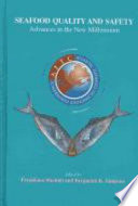 Seafood quality and safety : advances in the new millennium /
