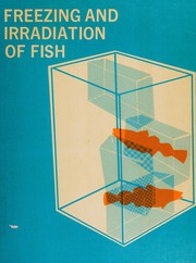 Freezing and irradiation of fish ; [proceedings of the FAO Congress held in Madrid, September 1967] /