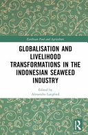 Globalisation and livelihood transformations in the Indonesian seaweed industry /