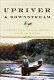 Upriver and downstream : the best fly-fishing and angling adventures from the New York times /