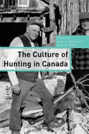 The culture of hunting in Canada /