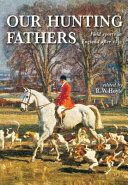 Our hunting fathers : field sports in England after 1850 /