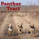 Panther tract : wild boar hunting in the Mississipp Delta /