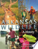 Arkansas wildlife : a history /