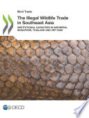 The illegal wildlife trade in Southeast Asia : institutional capacities in Indonesia, Singapore, Thailand and Viet Nam.