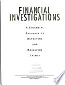 Financial investigations : a financial approach to detecting and resolving crimes.