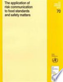 The application of risk communication to food standards and safety matters : report of a joint FAO/WHO expert consultation, Rome, 2-6 February 1998.