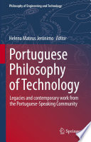 Portuguese Philosophy of Technology : Legacies and contemporary work from the Portuguese-Speaking Community /